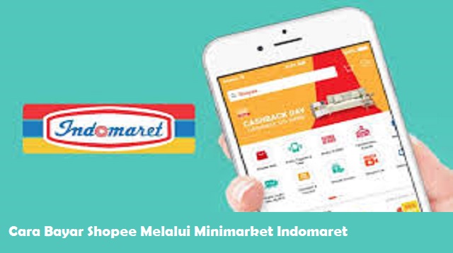 Cara Bayar Shopee Melalui Indomaret