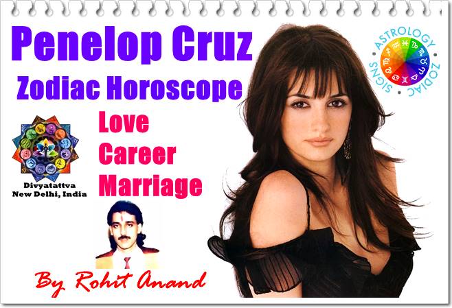 Penélope Cruz Zodiac Horoscope Birth Charts Love Astrology Marriage Relationships Career Predictions by Celebrity Astrologer Rohit Anand India 