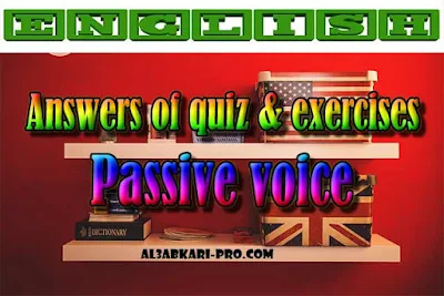 Grammar: Passive voice - Answers of quiz & exercises PDF , english first, Learn English Online, translating, anglaise facile, تعلم اللغة الانجليزية محادثة, تعلم الانجليزية للمبتدئين, كيفية تعلم اللغة الانجليزية بطلاقة, كورس تعلم اللغة الانجليزية, تعليم اللغة الانجليزية مجانا, تعلم اللغة الانجليزية بسهولة, موقع تعلم الانجليزية, تعلم نطق الانجليزية, تعلم الانجليزي مجانا, 