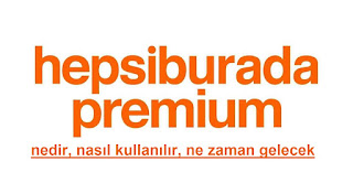 Hepsiburada premium abonelik,hepsiburada premium satın al,hepsiburada premium ne zaman gelecek,Hepsiburada Premium Abonelik Hizmeti Özellikleri Nelerdir