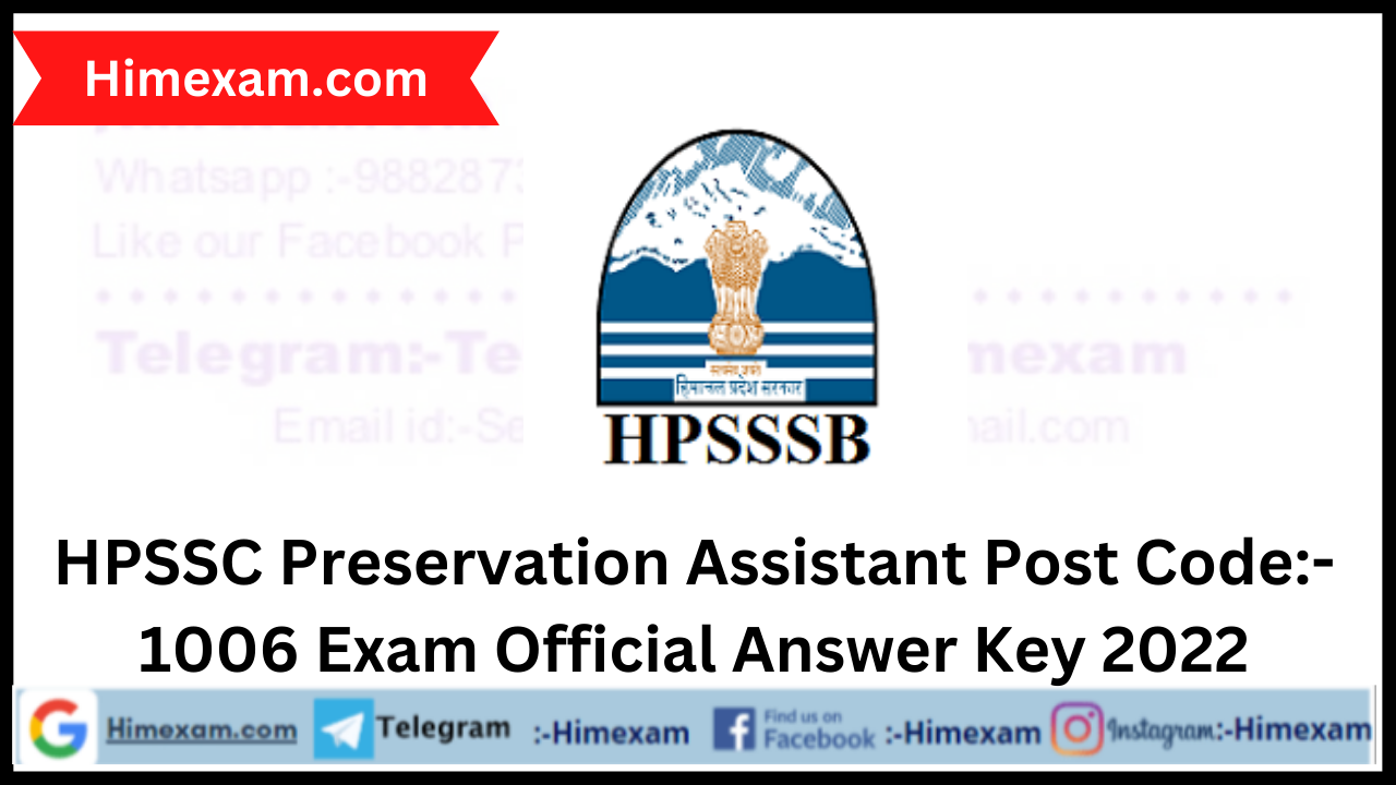 HPSSC Preservation Assistant Post Code:- 1006 Exam Official Answer Key 2022