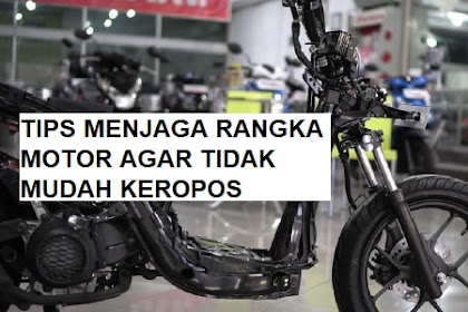 12 Tips Menjaga Rangka Motor Agar Tidak Mudah Keropos