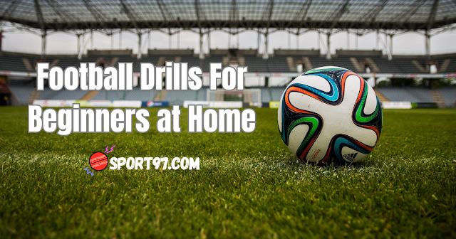 Football Drills for Beginners at home