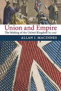 Union and Empire: The Making of the United Kingdom in 1707