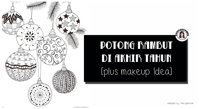 [Curcol] Potongan untuk Rambut TIPIS dan Style Makeup Baru