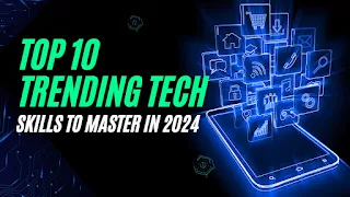Top 10 Trending Tech Skills to Master in 2024 for Lucrative Opportunities
