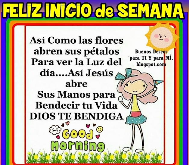 Así como las flores  abren sus pétalos para ver la LUZ del día .... Así JESÚS abre sus manos  para bendecir tu vida.  DIOS te bendiga!