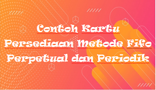 Contoh Kartu Persediaan Metode Fifo Perpetual dan Periodik