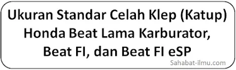 Ukuran Standar Celah Klep (Katup) Honda Beat Lama Karburator, Beat FI, dan Beat FI eSP