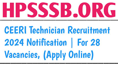 CEERI Technician Recruitment 2024 | For 28 Vacancies, (Apply Online)