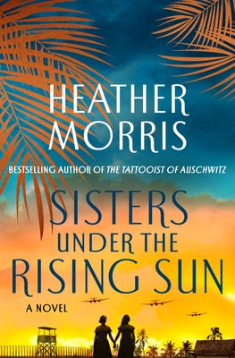 book cover of historical fiction novel Sisters Under the Rising Sun by Heather Morris