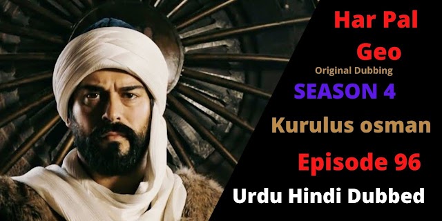 kurulus osman season 4 episode 96 in urdu hindi dubbed by har pal geo