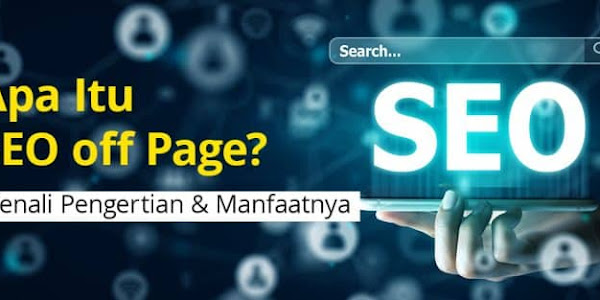 Memahami Apa Itu SEO Off Page dan 5 Teknik Ampuh SEO Off Page!