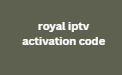 royal iptv activation code