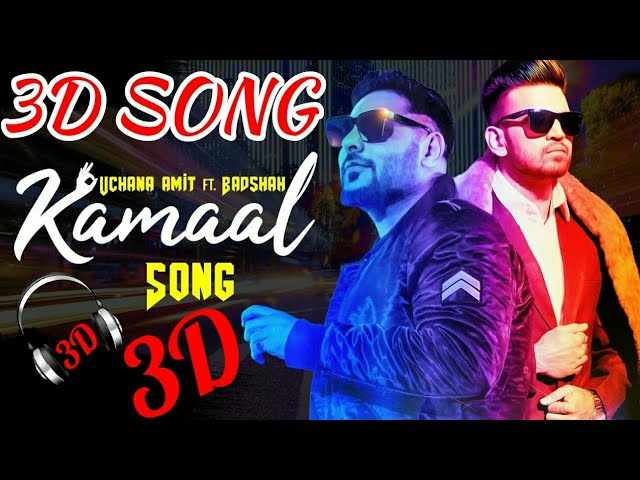 3D Audio Song mp3 Download: Kamaal | Punjabi 3D Songs | Uchana Amit | Badshah Rap Song