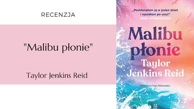 #510 "Malibu płonie" – Taylor Jenkins Reid (przekład Kaja Makowska)