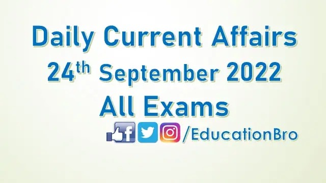 Daily Current Affairs 24th September 2022 For All Government Examinations