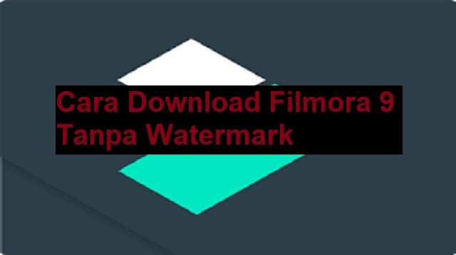 Cara Download Filmora 9 Tanpa Watermark