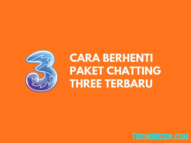 Cara Stop Berlangganan Paket Chatting 3 Tri Terbaru 2020