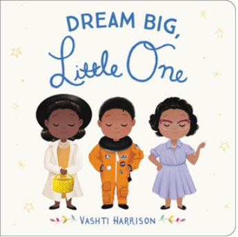 Dream Big, Little One by Vashti Harrison