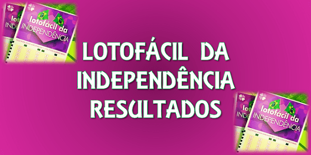 Lotofácil da Independência todos os resultados