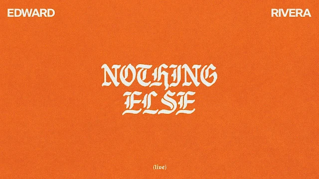 Nothing Else - Edward Rivera - Bethel Music