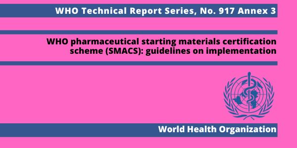 WHO pharmaceutical starting materials certification scheme (SMACS): guidelines on implementation