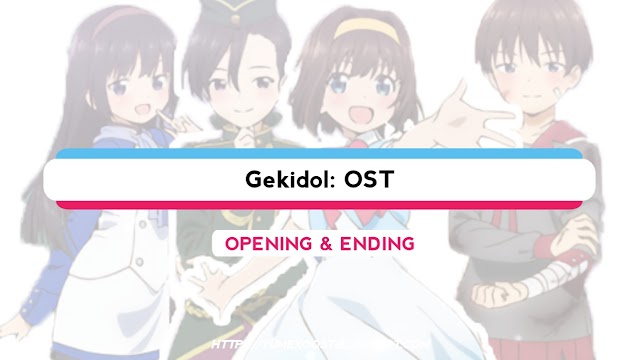 OST Gekidol: Opening & Ending