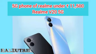 5G phone of realme under ₹ 11,500 Realme V20 5G |  Know its price and features