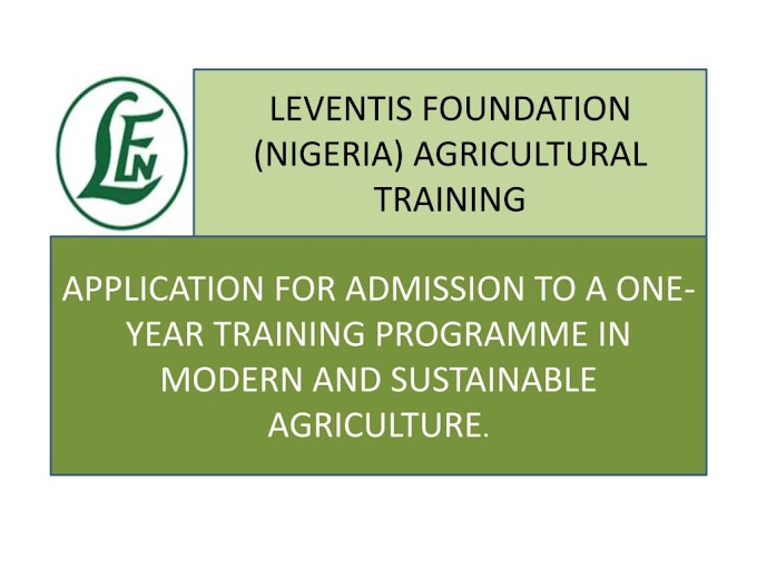 Application for Admission to a One year Fully Funded Agricultural Training Programme for Nigerians 2017/2018 Session - Leventis Foundation (Nigeria)