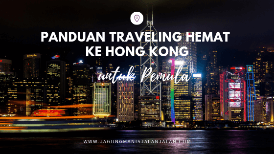 Panduan Traveling Hemat ke Hong Kong untuk Pemula