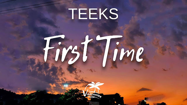 Teeks first time lyrics