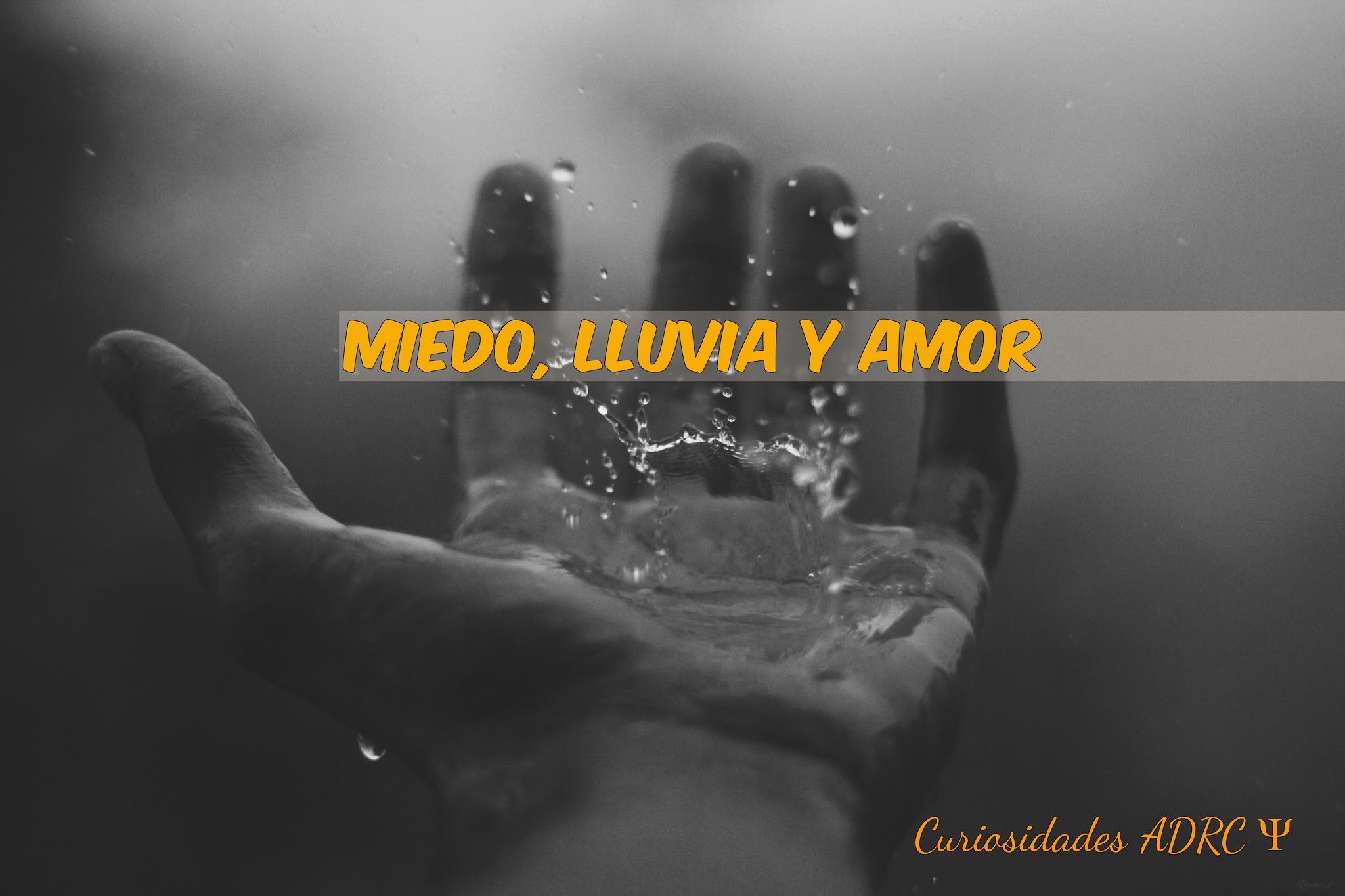 Miedo, lluvia y amor