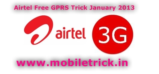 Latest AIRTEL 3G Free GPRS Trick January 2013