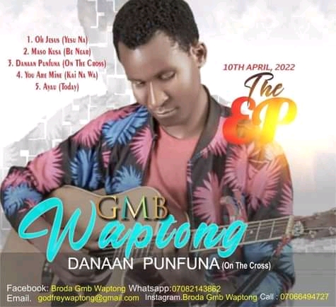 [Gospel EP] Broda GMB Waptong - Danaan Punfuna (on the cross) the EP (5 tracks)