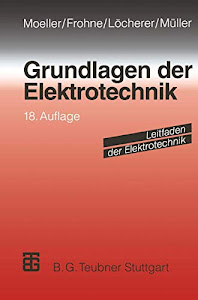 Grundlagen der Elektrotechnik (Leitfaden der Elektrotechnik)