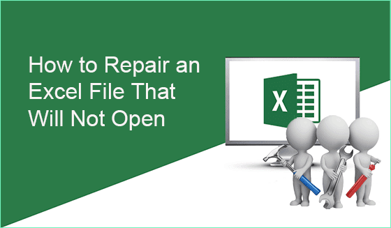 how to repair excel file that will not open