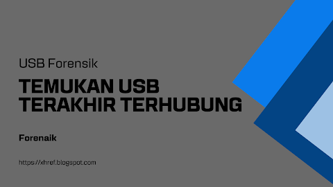 USB Forensik : Temukan USB terakhir Terhubung