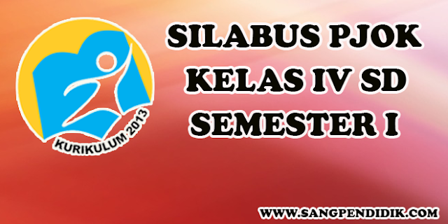 Silabus PJOK K13 Kelas IV SD Semester 1. Untuk mengunduhnya, silahkan klik DISINI.   Silabus yang saya bagikan di atas dapat ditiru ataupun dimodifikasi sesuai dengan kondisi tempat kerja masing-masing. Jika dirasa bermanfaat, silahkan dapat disebarluaskan kepada rekan-rekan guru lainnya, dengan harapan dapat sedikitnya membantu meringankan tugas mereka dalam pembuatan administrasi kelas yaitu Silabus.  