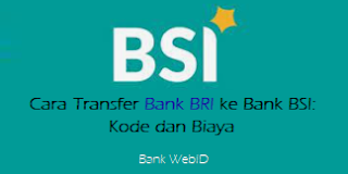 Cara Transfer Bank BRI ke Bank BSI: Kode dan Biaya