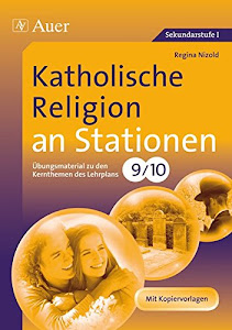 Katholische Religion an Stationen: Übungsmaterial zu den Kernthemen des Lehrplans, Klasse 9/10 (Stationentraining Sekundarstufe Religion)