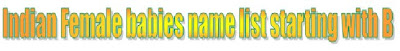 Indian Girl babies name list starting with B, A-Z Indian Girl babies name list