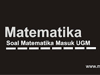 Contoh Soal Matematika Masuk UGM