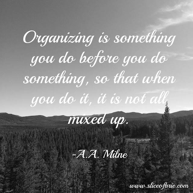 Organizing is something you do before you do something, so that when you do it, it is not all mixed up, A.A. Milne Quote