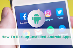 How to take backup of  your installed app in Android