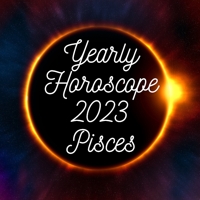 Pisces 2023 Yearly Horoscope | Yearly Pisces Horoscope for 2023