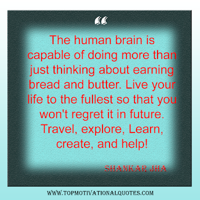 Motivational Thoughts and inspirational for life- travel explore, create help and live your fullest