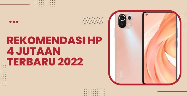 Rekomendasi HP 4 Jutaan Terbaru 2022