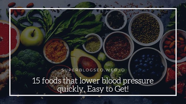15 foods that lower blood pressure quickly, Easy to Get!