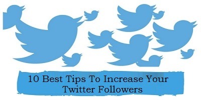 10 Best Tips To Increase Your Twitter Followers